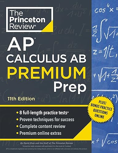 Princeton Review AP Calculus AB Premium Prep, 11th Edition: 8 Practice Tests + Complete Content Review + Strategies &amp; Techniques (College Test Preparation)
