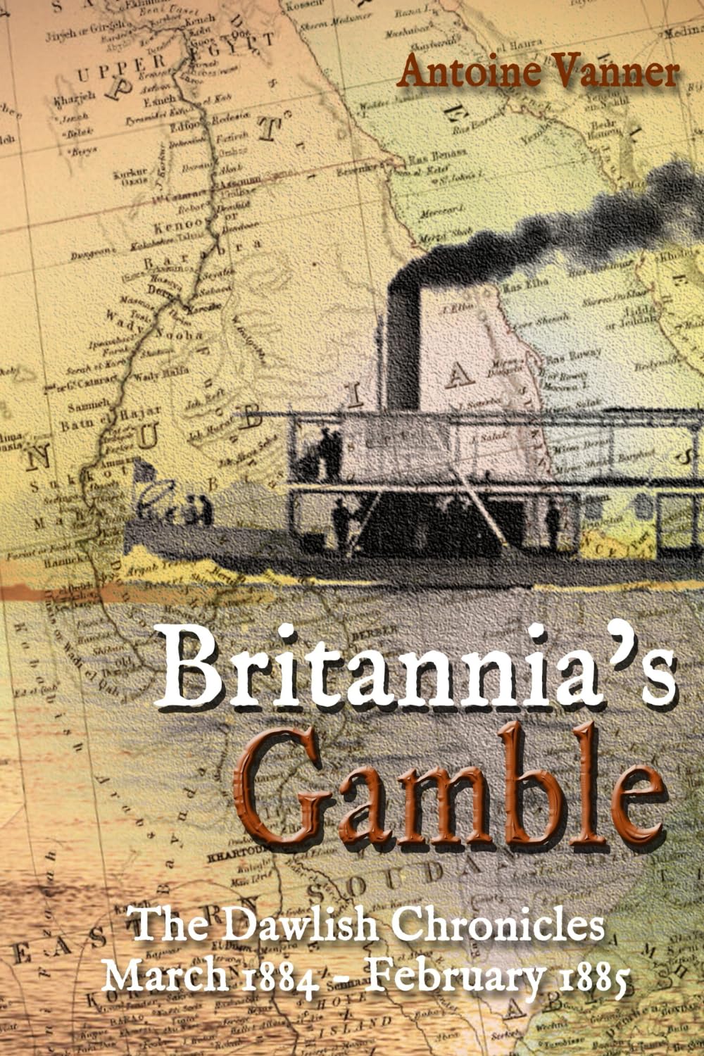 Britannia's Gamble: The Dawlish Chronicles: March 1884 – February 1885: Volume 6
