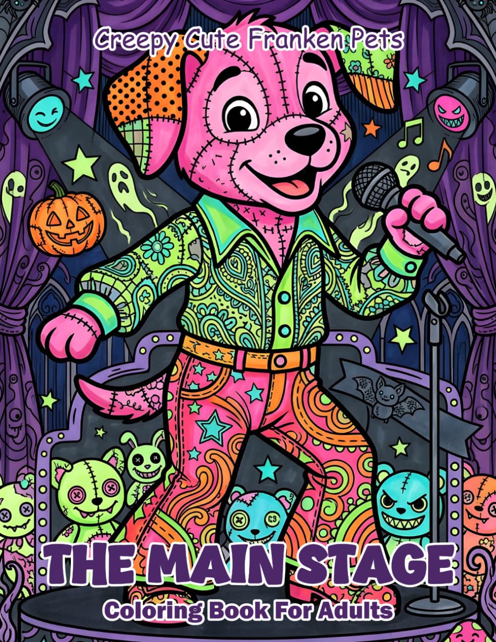Creepy Cute Franken Pets The Main Stage Coloring Book For Adults: Bold And Easy Halloween Coloring Book With Spooky Animals On Stage Large Print Designs For Relaxation