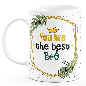 TrendoPrint You are The Best Bro Printed White Tea and Coffee Cup and Mug Made of Ceramic- 11 oz (350ml) Ideal and Sweet Gift and Return Gift Choice for Bhaiya Brother Bro Bade Bhaiya Bhai Big Brother