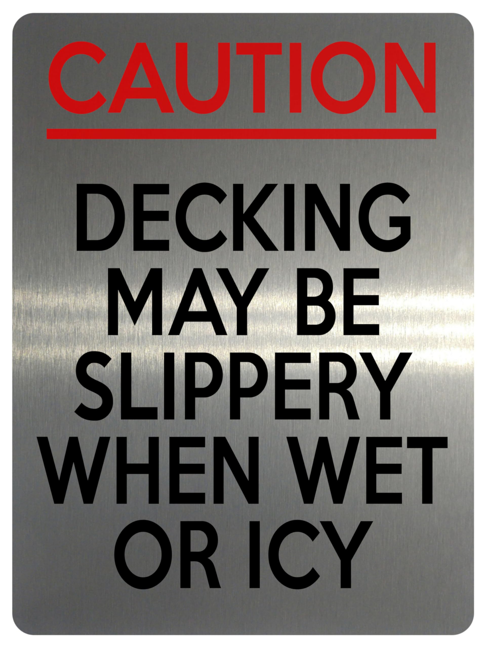 Xtra-Print Brushed Silver 2207 Caution Decking May Be Slippery When Wet Or Icy Metal Aluminium Plaque Sign (5X7 Inches, )