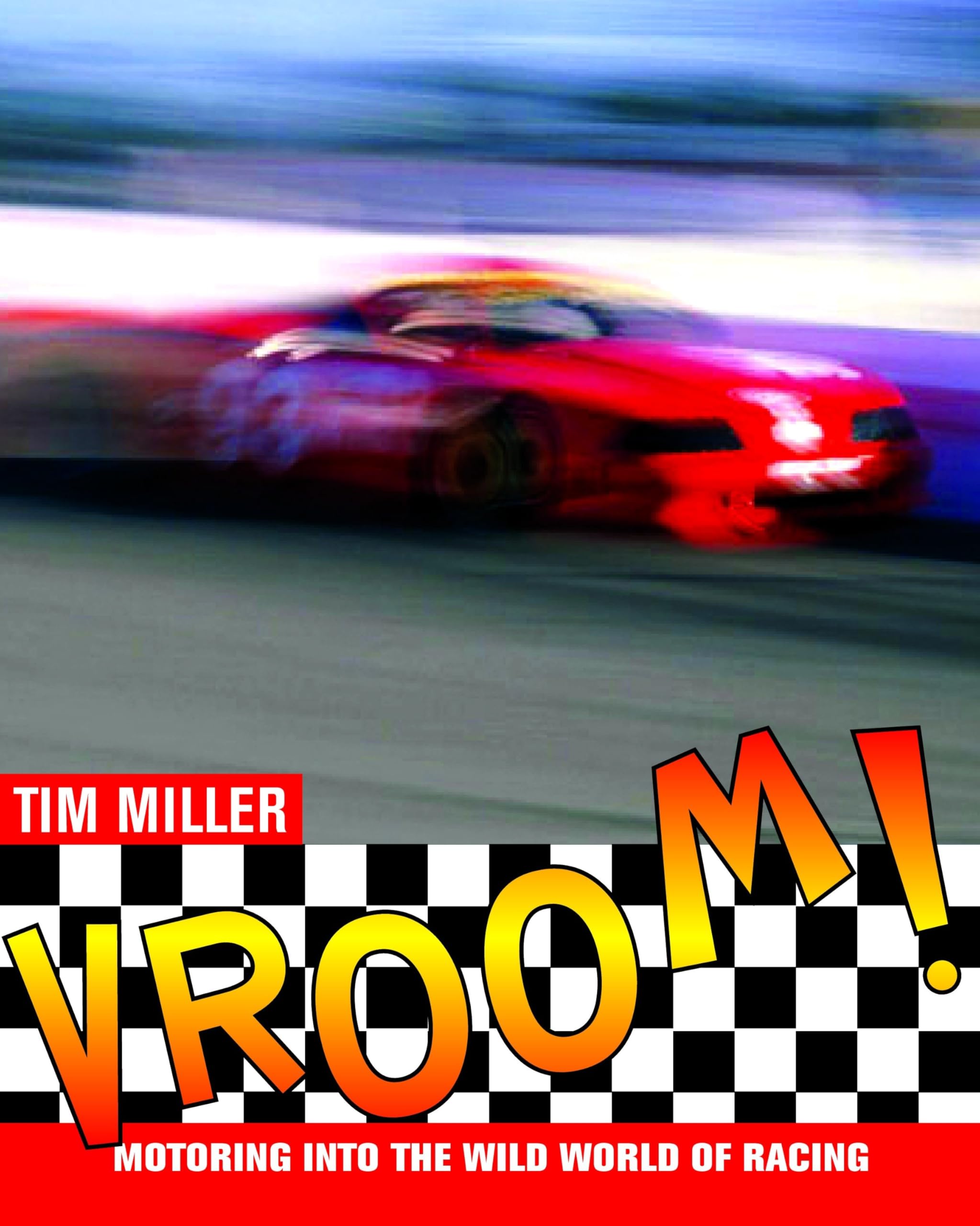 Vroom!: Motoring into the Wild World of Racing [Paperback] Miller, Tim