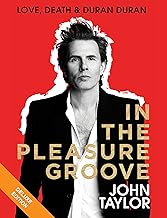 Best In the Pleasure Groove: Love, Death, and Duran Duran Review 