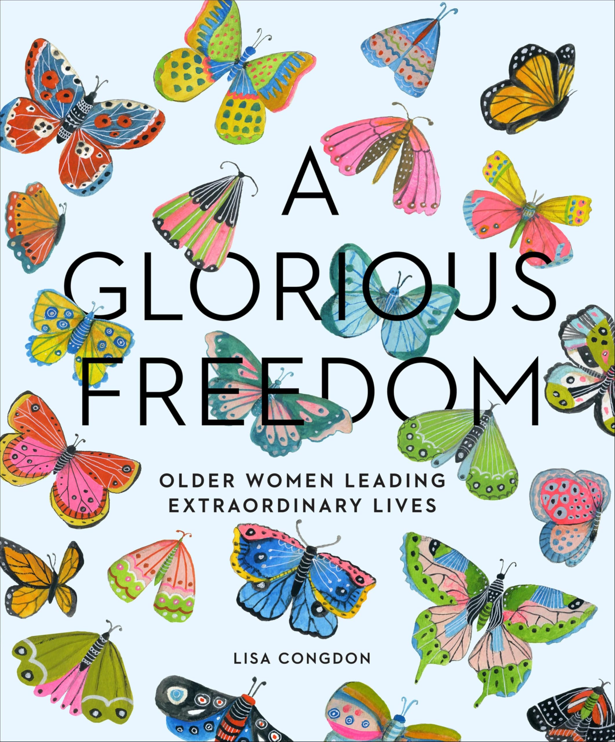 A Glorious Freedom: Older Women Leading Extraordinary Lives
