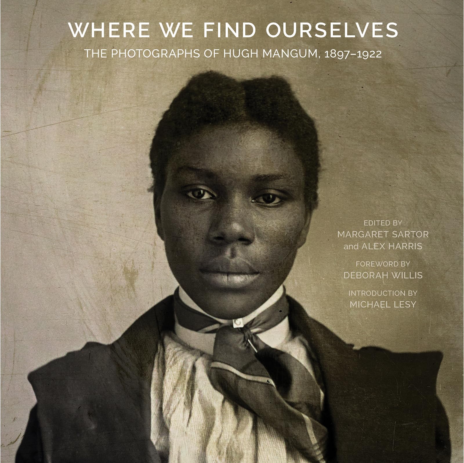 Where We Find Ourselves: The Photographs of Hugh Mangum, 1897-1922 (Documentary Arts and Culture, Published in association with the Center for Documentary Studies at Duke University)