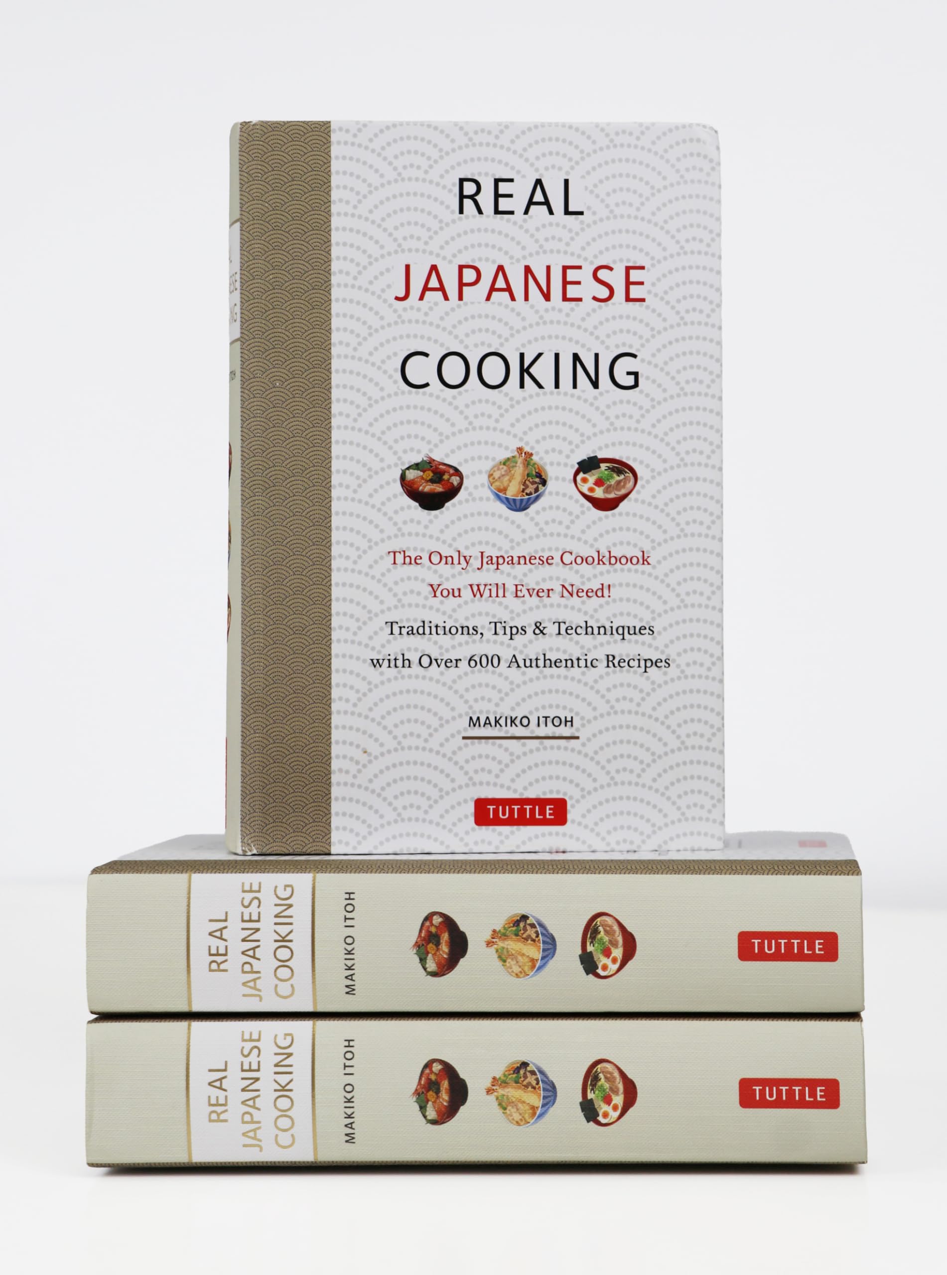 Real Japanese Cooking: The Only Japanese Cookbook You Will Ever Need!; Traditions, Tips & Techniques with Over 600 Authentic Recipes