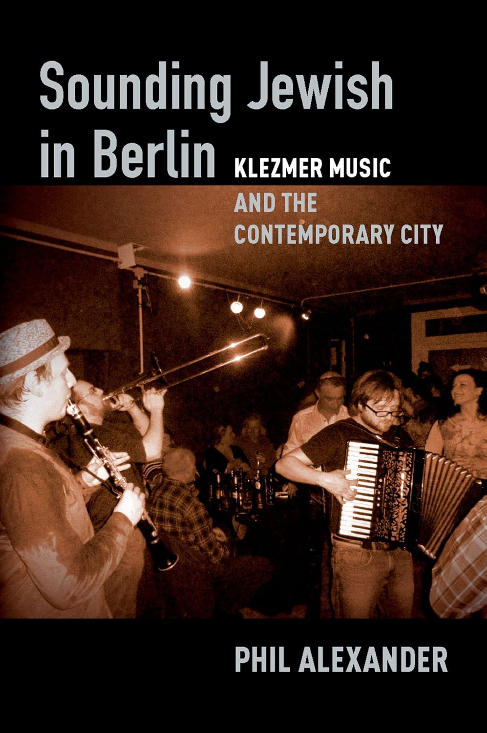 Sounding Jewish in Berlin: Klezmer Music and the Contemporary City      1st Edition, Kindle Edition