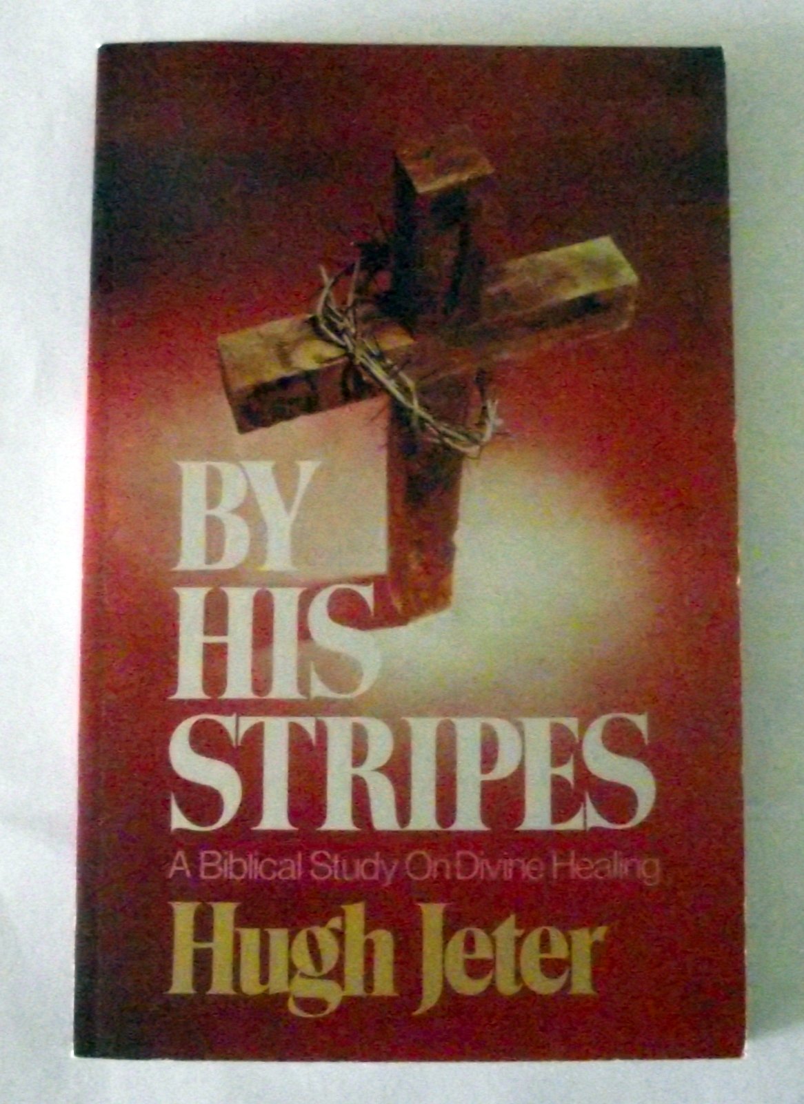 Buy By His Stripes: Doctrine of Divine Healing — BookShops.in