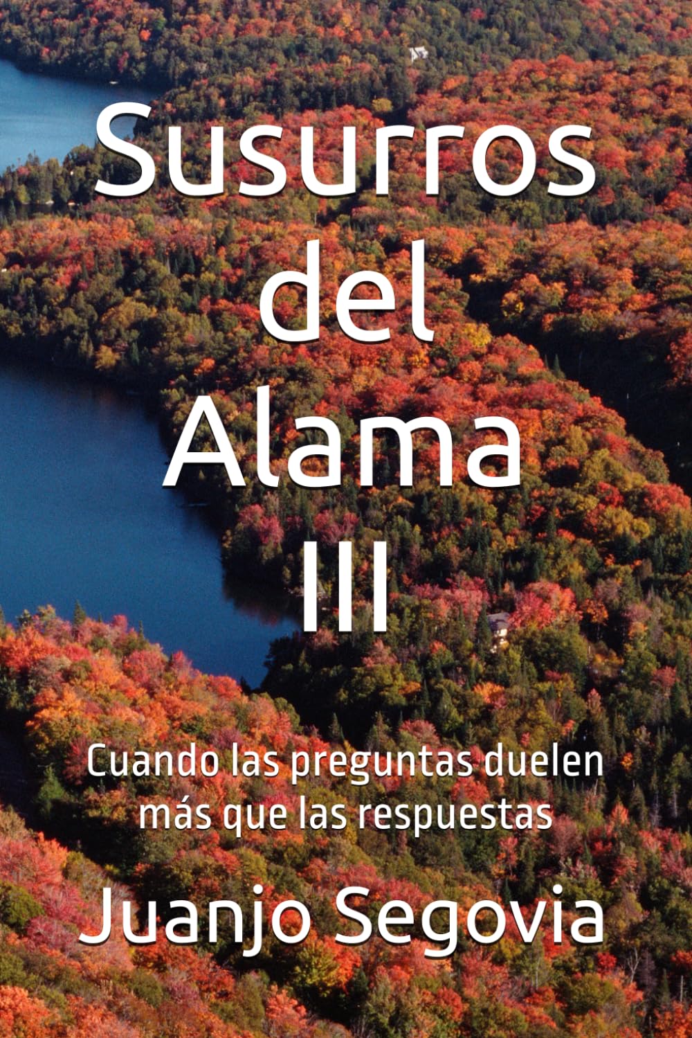 Susurros del Alama III: Cuando las preguntas duelen más que las respuestas (Susurros del Alma)
