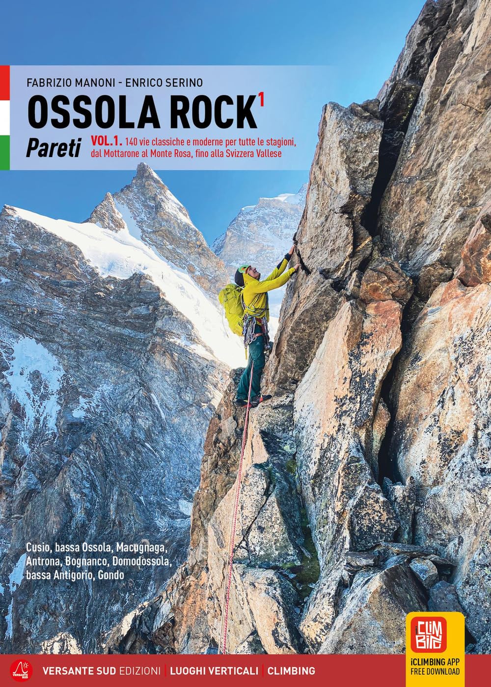 Ossola Rock. Pareti 170 itinerari di alpinismo classico e moderno su roccia. Ediz. illustrata. Lago Maggiore, Cusio, Bassa Ossola, Valle Anzasca, ... Bognanco, Bassa Antigorio, Dive... (Vol. 1)