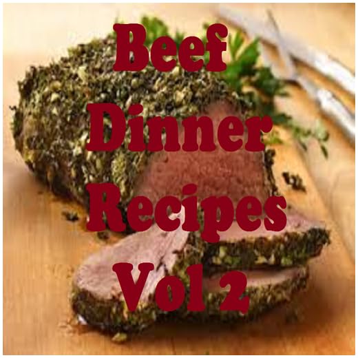 Beef Dinner Recipes Cookbook Vol 2