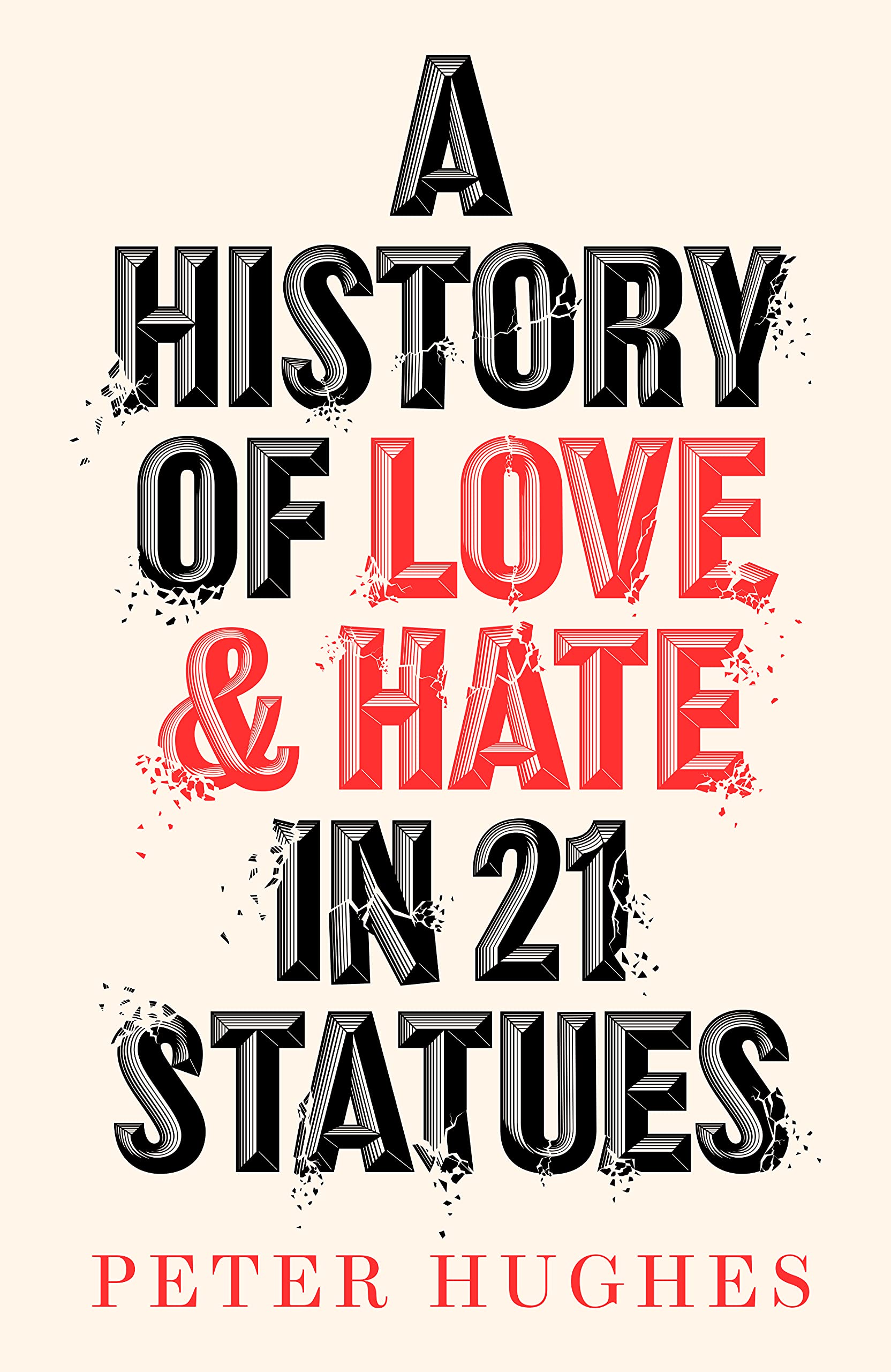A History of Love and Hate in 21 Statues by Peter Hughes HARDBACK 9780711266124
