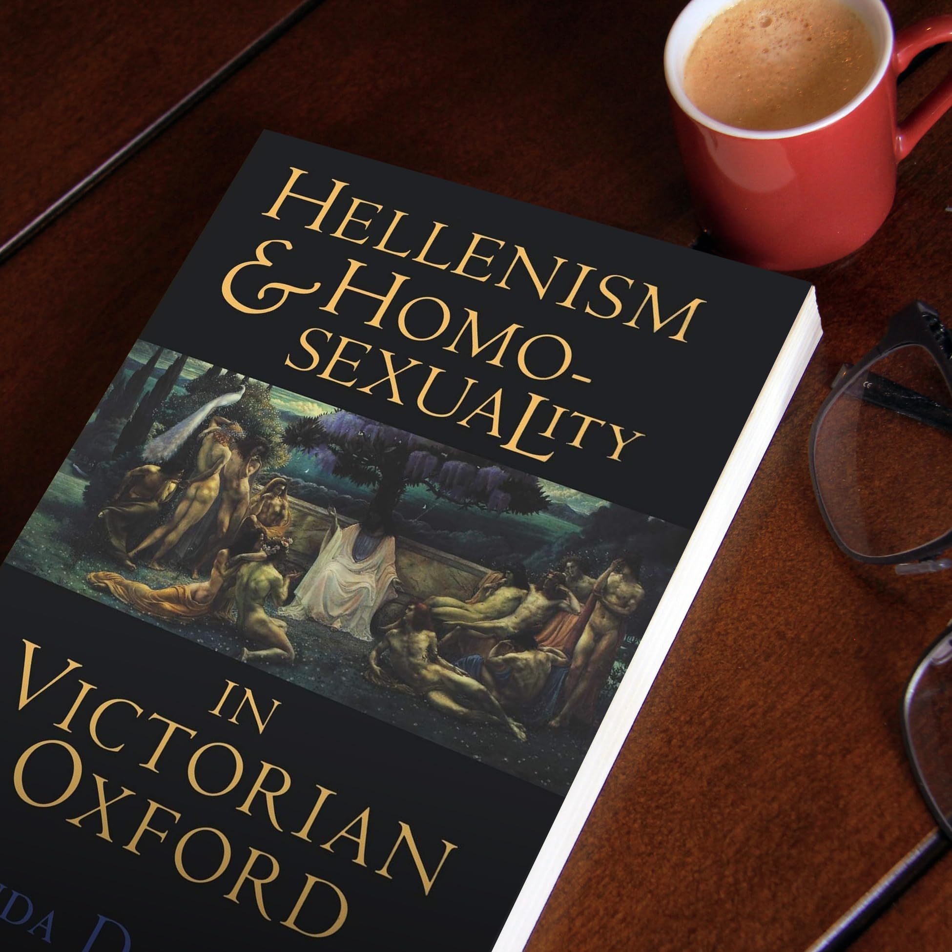 Hellenism and Homosexuality in Victorian Oxford: American Thought and Culture in the 1960s