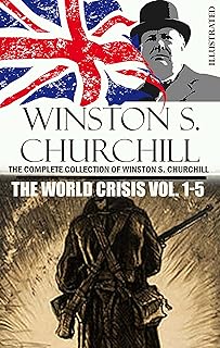 The Complete Collection of Winston S. Churchill. The World Crisis Vol. 1-5. Illustrated