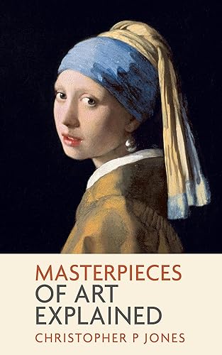 Masterpieces of Art Explained Discover famous artworks and their finer details (Looking at Art)