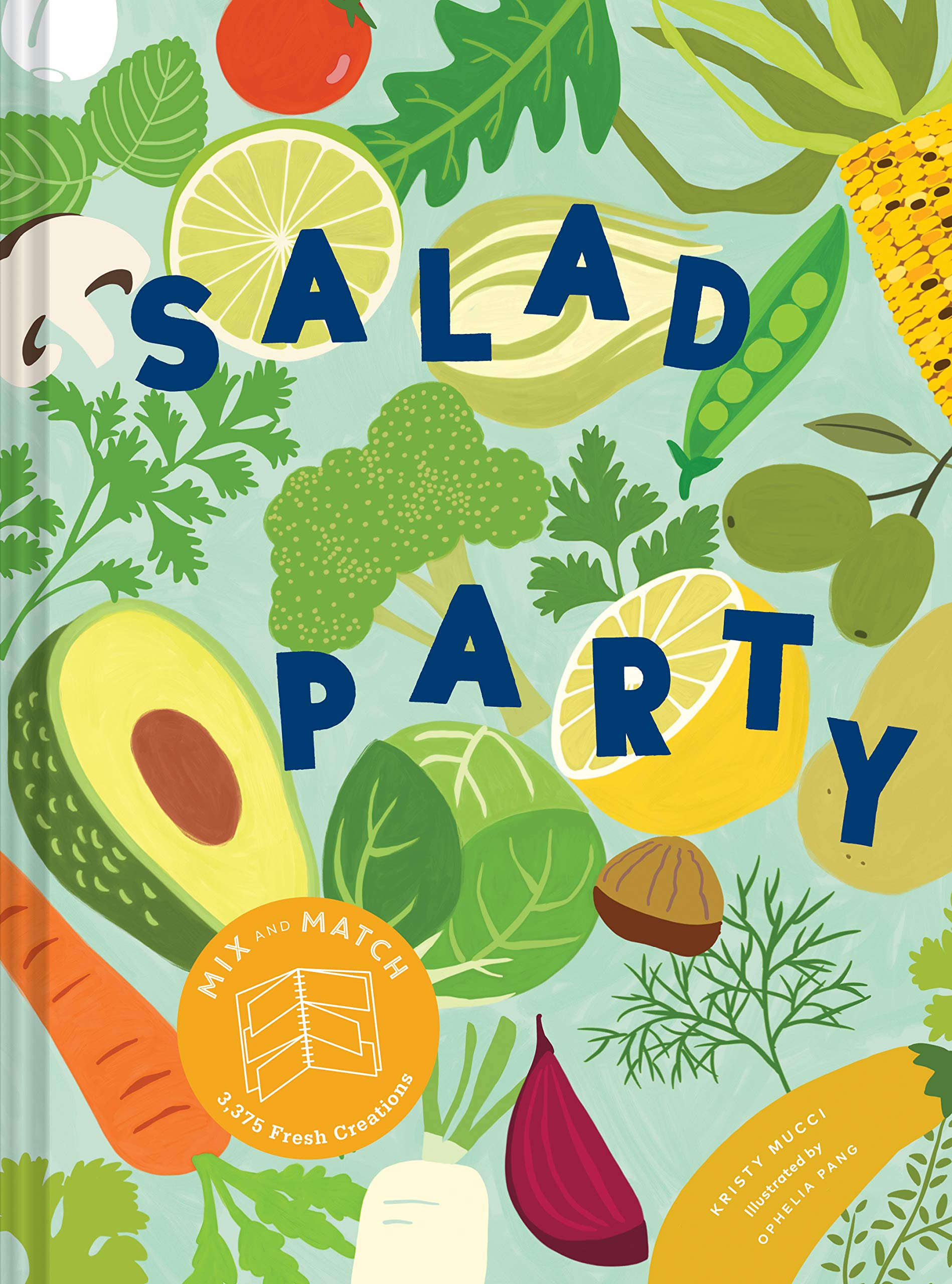 Salad Party: Mix and Match to Make 3,375 Fresh Creations