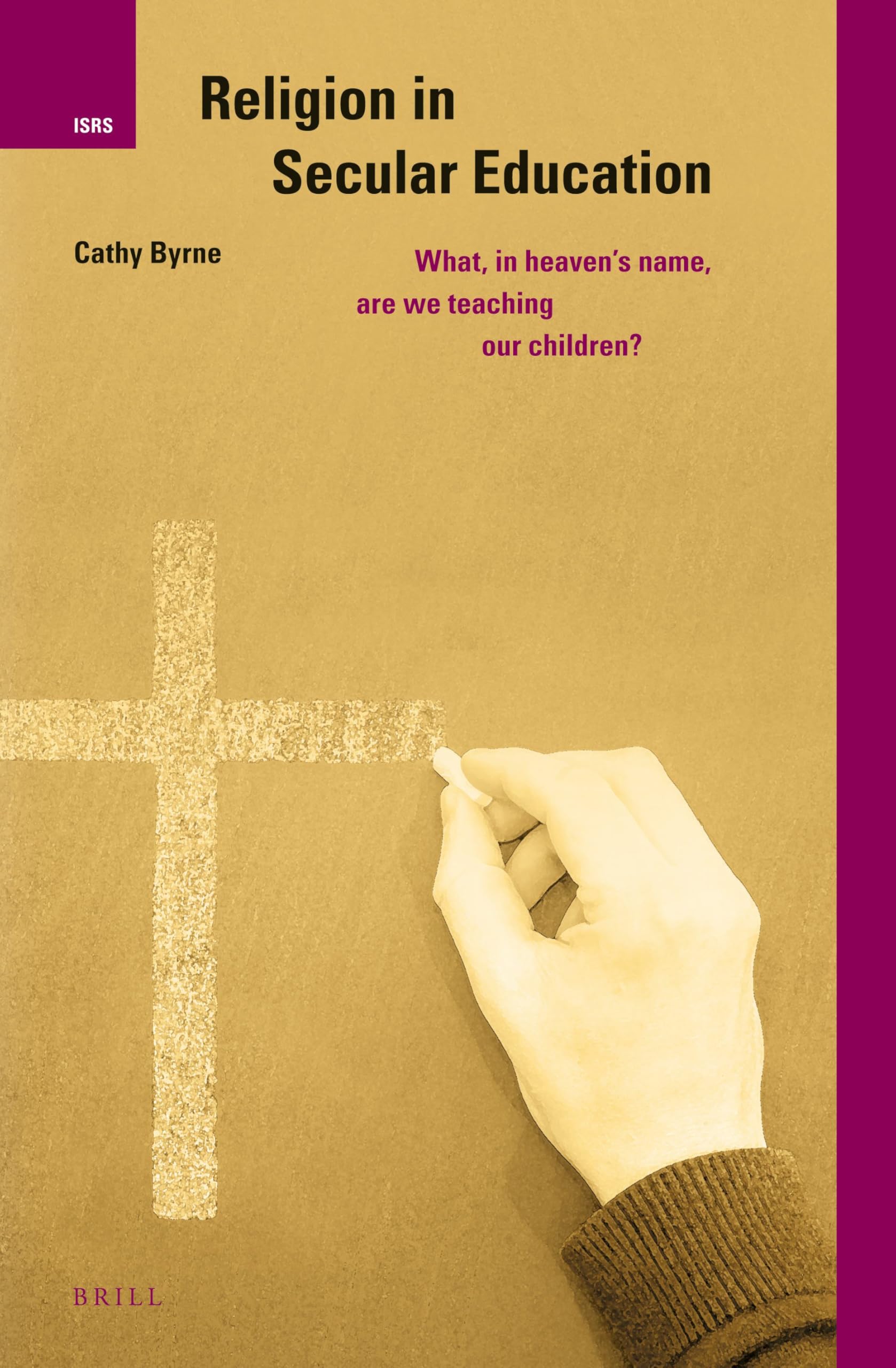Buy Religion in Secular Education: What, in Heaven's Name, Are We Teaching Our Children?: 21 (International Studies in Religion and Society, 21) — BookShops.in