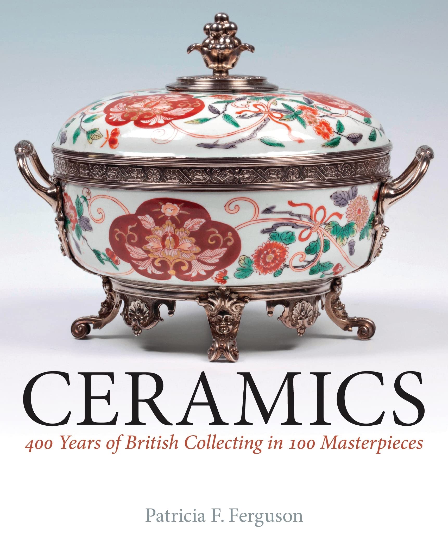 Ceramics: 400 Years of British Collecting in  by Patricia F. Ferguson HARDBACK