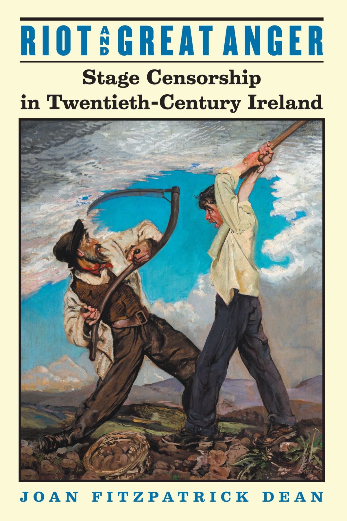 Riot and Great Anger: Stage Censorship in Twentieth-century Ireland