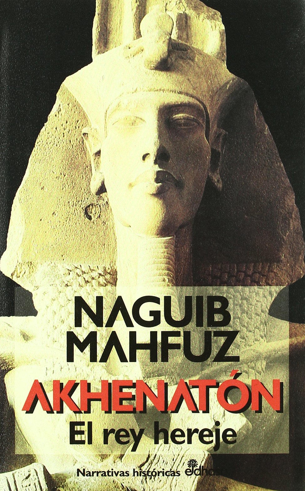 Akhenaton, el rey hereje (Narrativas Históricas) (Spanish Edition)