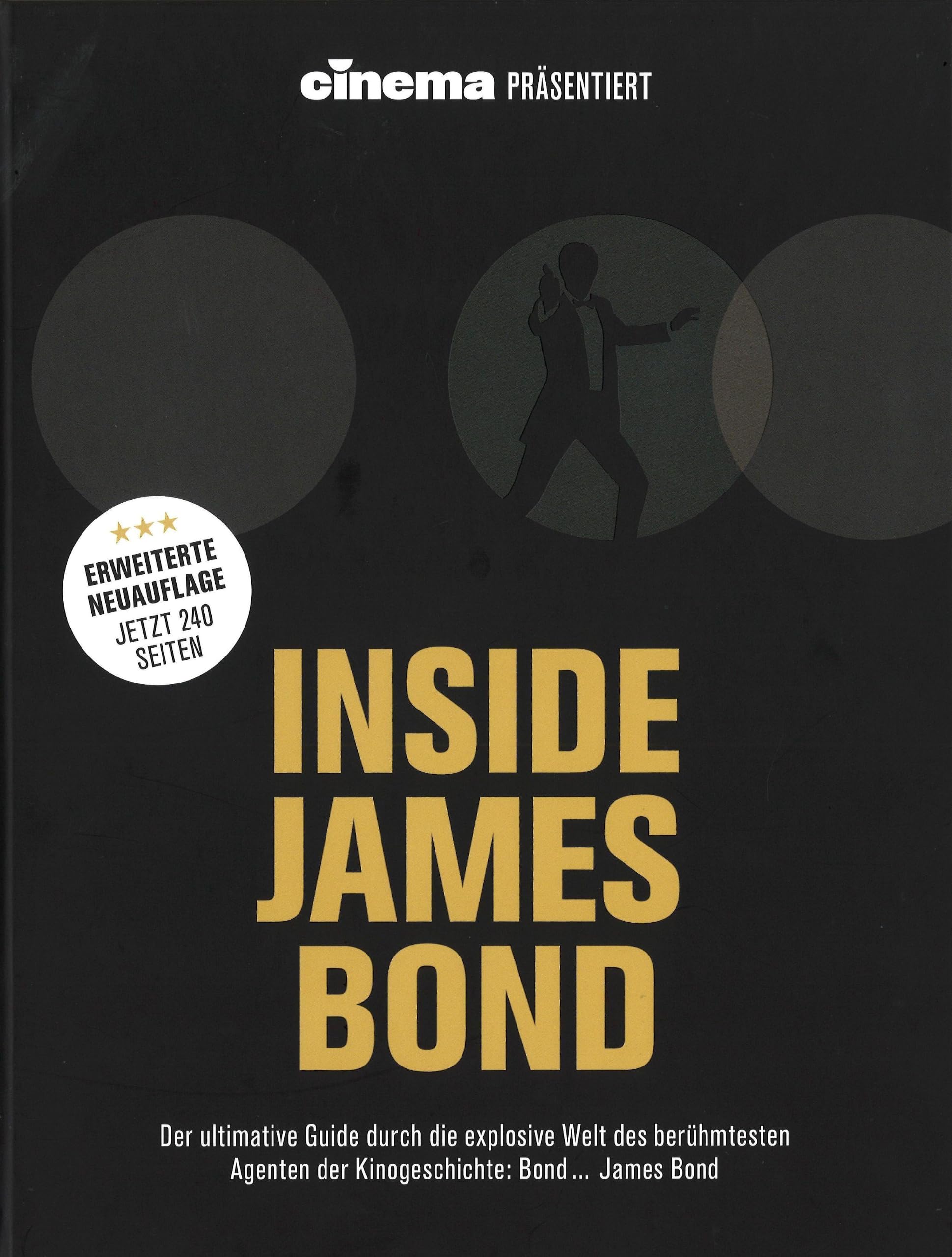 Cinema präsentiert: Inside James Bond (Erweiterte Neuausgabe): Der ultimative Guide durch die explosive Welt des berühmtesten Agenten der Kinogeschichte: Bond ... James Bond