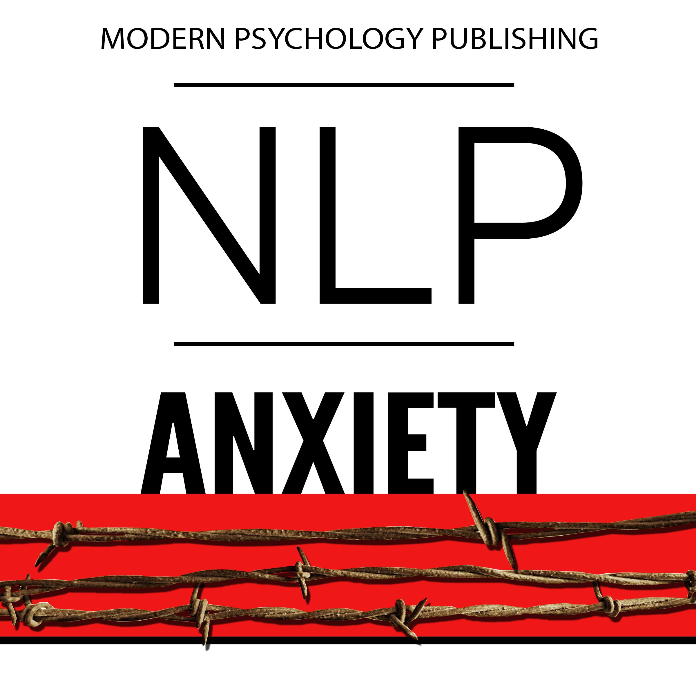 Cover art for NLP: Anxiety: Reprogram Your Brain to Eliminate Stress, Fear & Social Anxiety