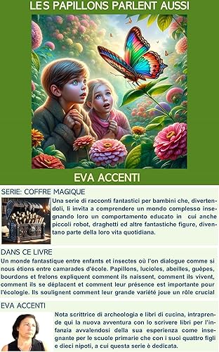 LES PAPILLONS PARLENT AUSSI: Un monde fantastique où les enfants dialoguent avec des papillons, des lucioles, des abeilles, des guêpes, des bourdons et ... et à vivr (Coffre Magique) (French Edition)