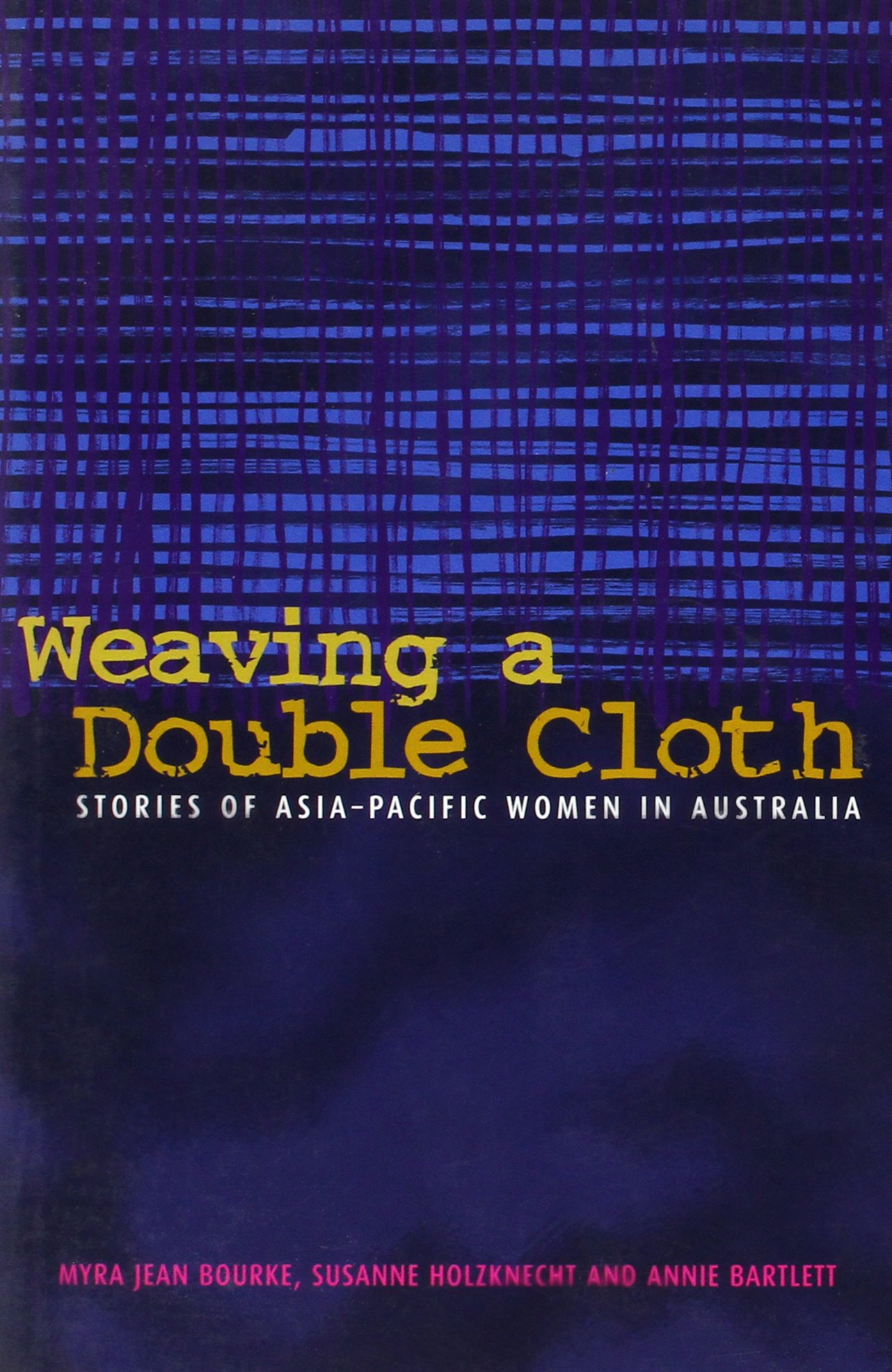 Buy Weaving a Double Cloth: Stories of Asia-Pacific Women in Australia — BookShops.in