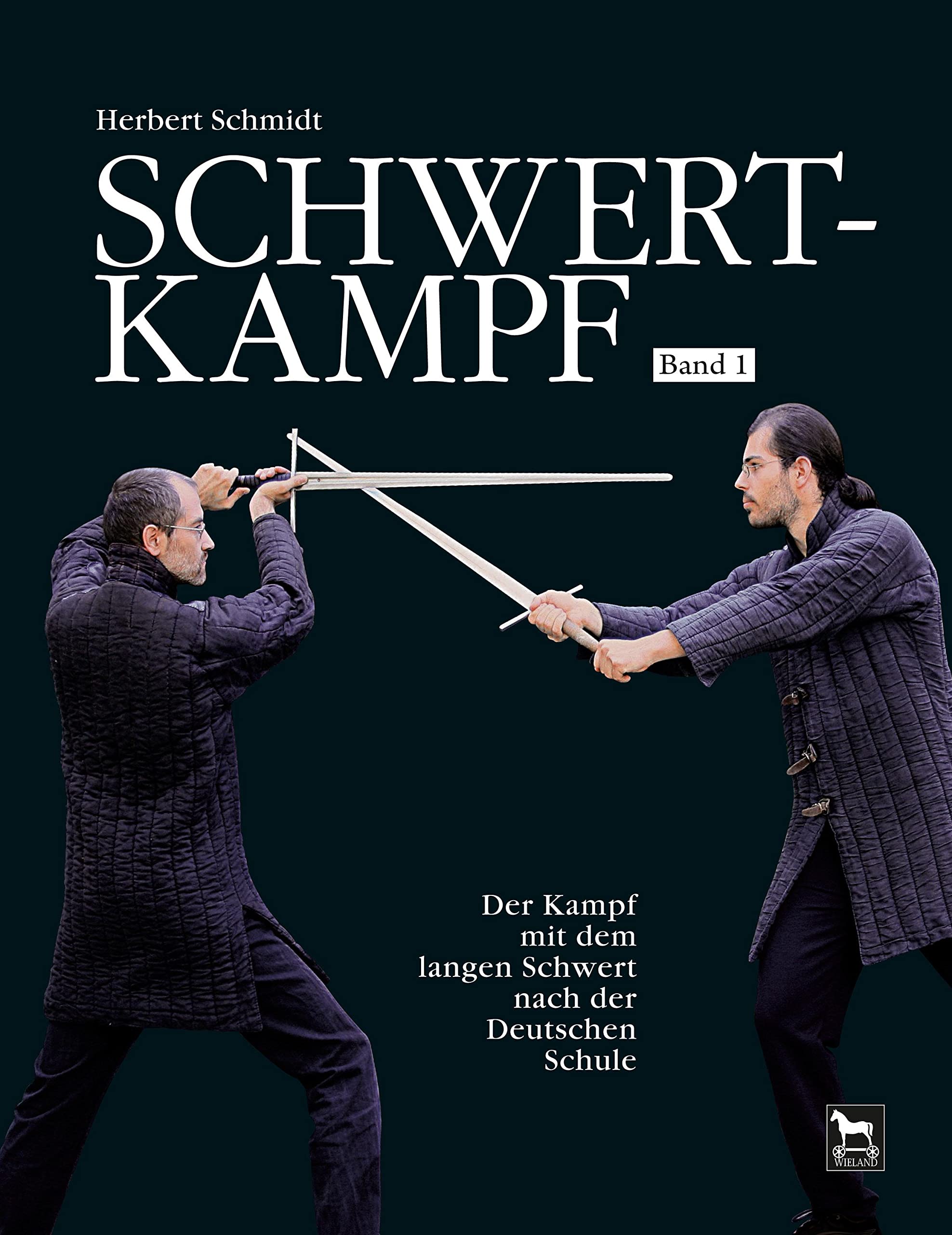 Schwertkampf: Der Kampf mit dem langen Schwert nach der deutschen Schule. Band 1