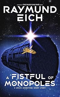 A Fistful of Monopoles: A Space Adventure Short Story