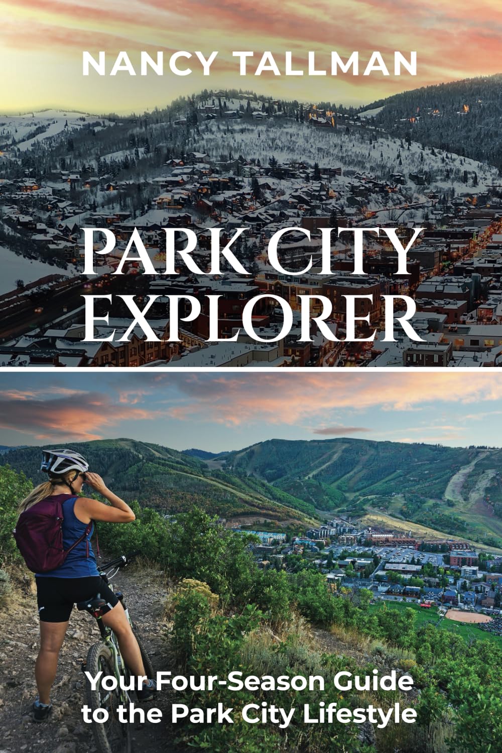 Park City Explorer: Your Four-Season Guide to the Park City Lifestyle