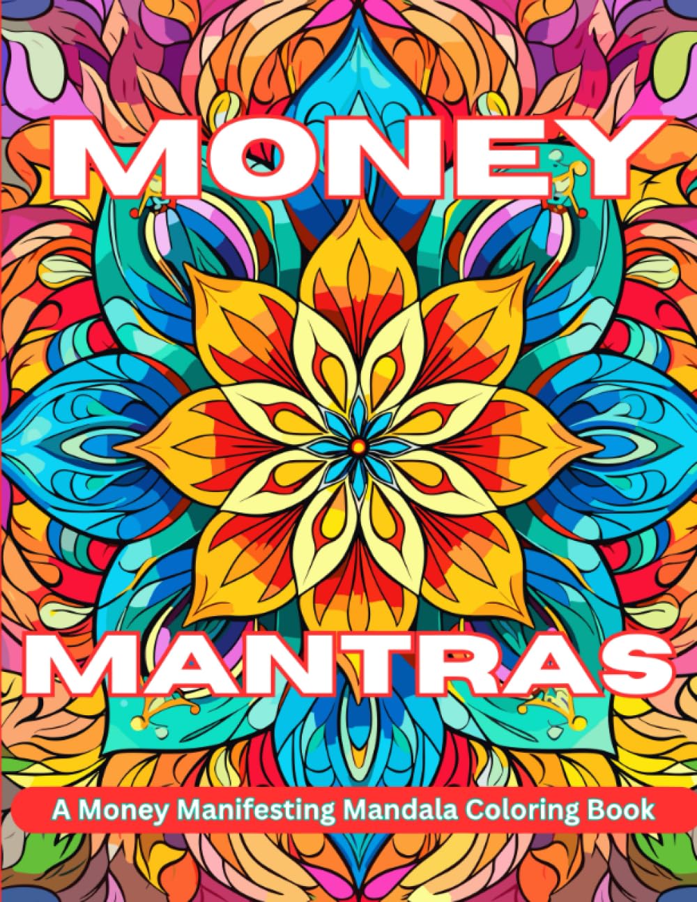 MONEY MANTRAS: A MONEY MANIFESTING MANDALA COLORING BOOK