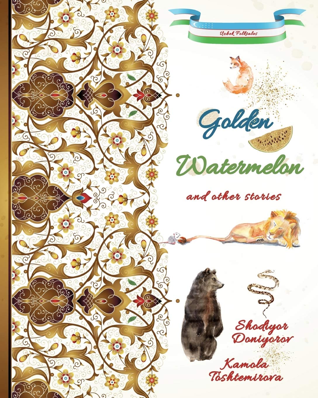 Golden Watermelon and Other Stories: Uzbek Folktales (Tales from Around the World: Children's Picture Books of International Folklore)