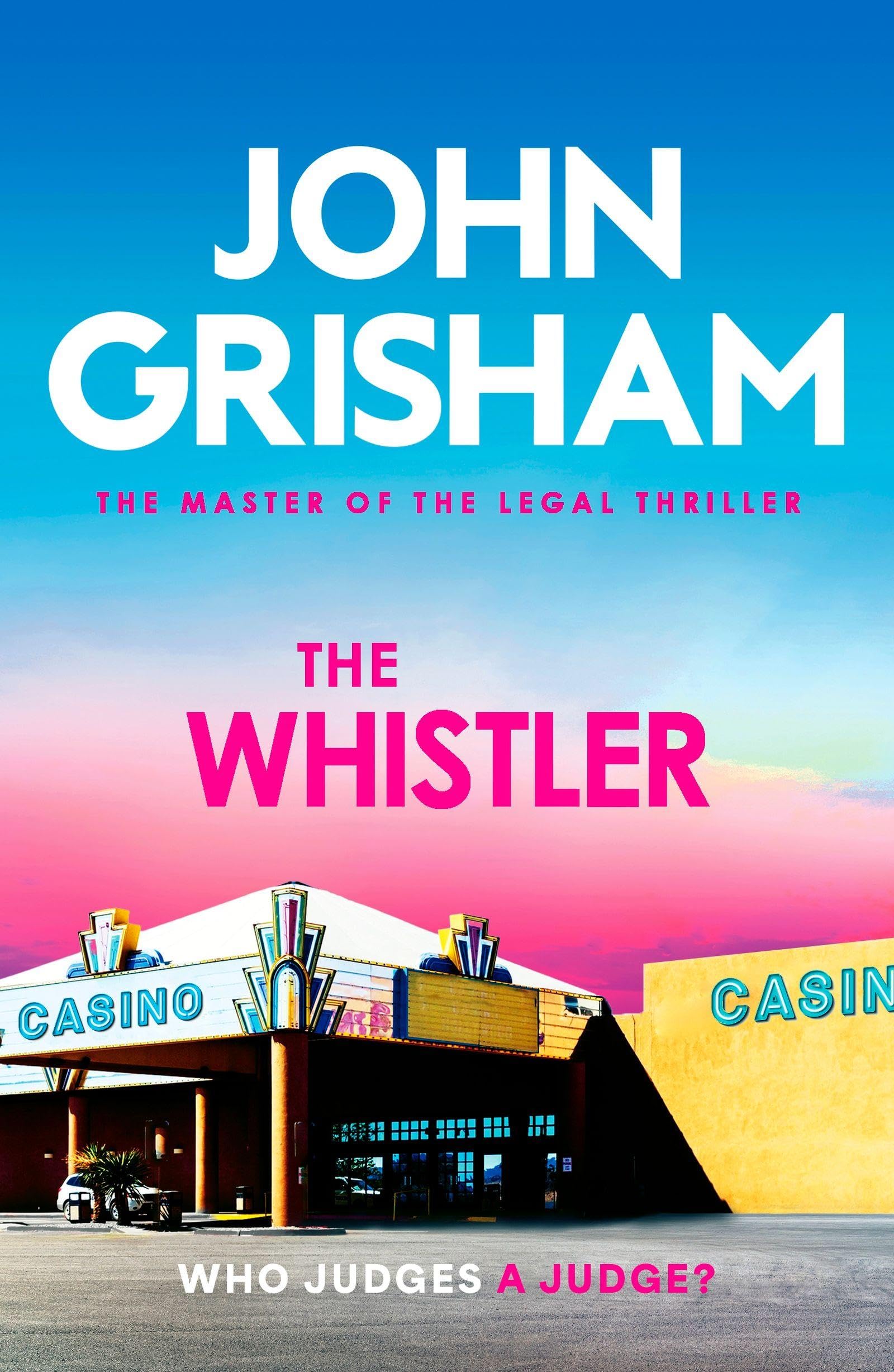 The Whistler: The unputdownable crime thriller from the number 1 Sunday Times bestselling author