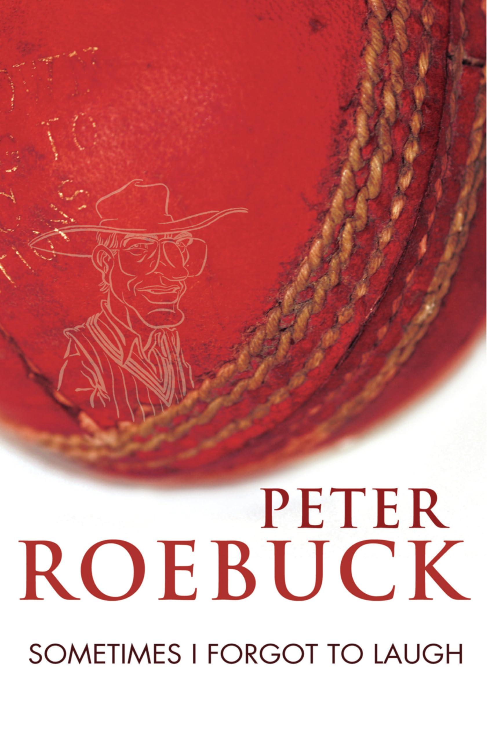 Sometimes I forgot to laugh,Peter Roebuck