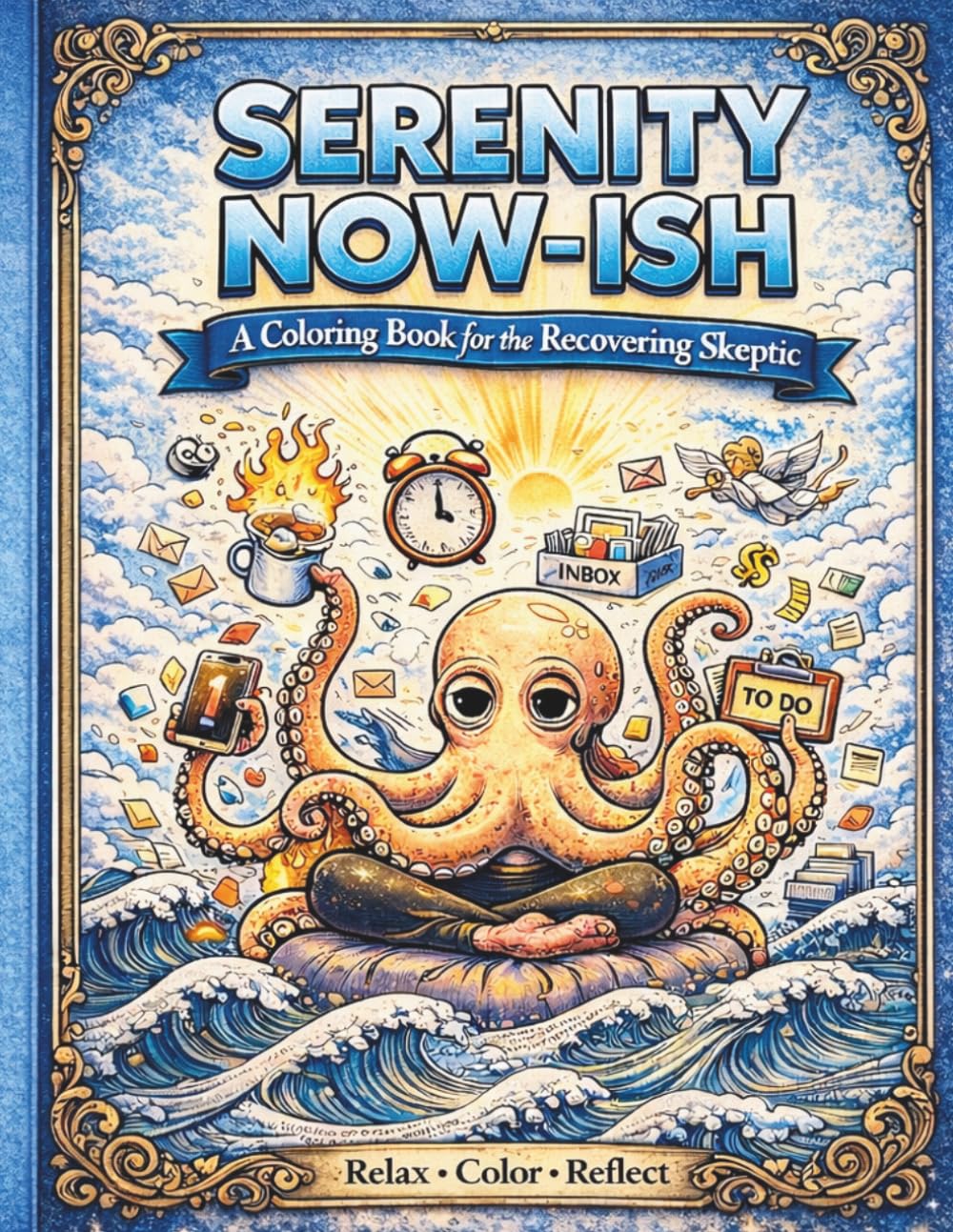 Serenity Now-Ish: A Coloring Book for the Recovering Skeptic