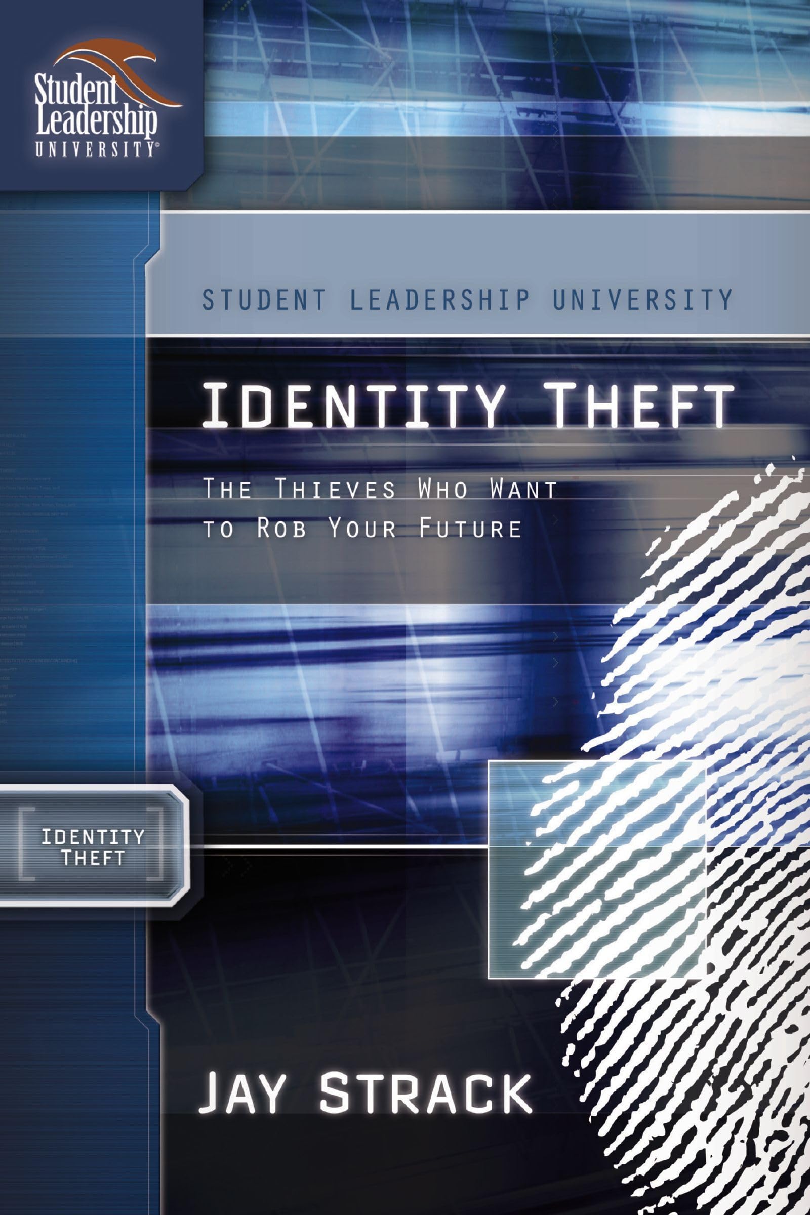 Identity Theft: The Thieves Who Want to Rob Your Future (Student Leadership University Study Guide Series)