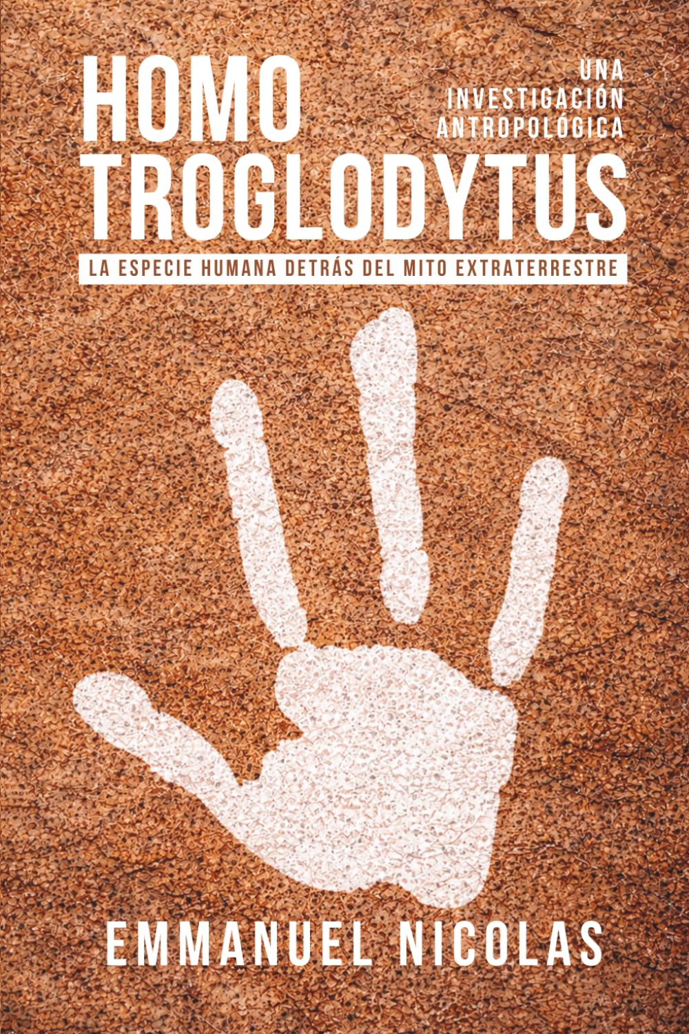Homo Troglodytus: La especie humana detrás del mito extraterrestre