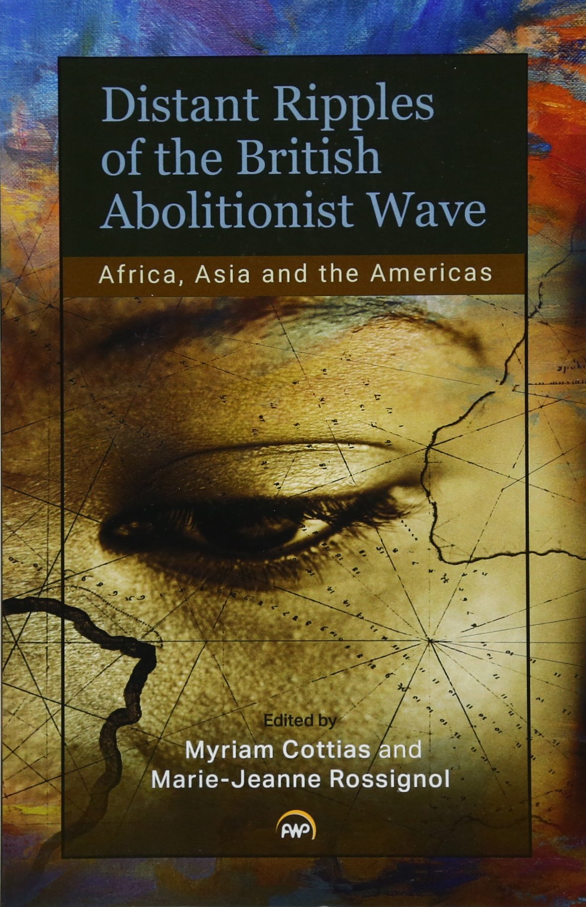 Distant Ripples of the British Abolitionist Wave: Africa, Asia and the Americas