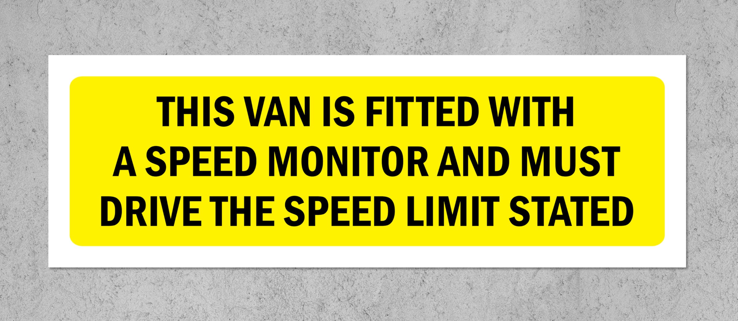 This van is fitted with a speed monitor and must drive the speed limit stated - Self adhesive sticker (450mm x 150mm)