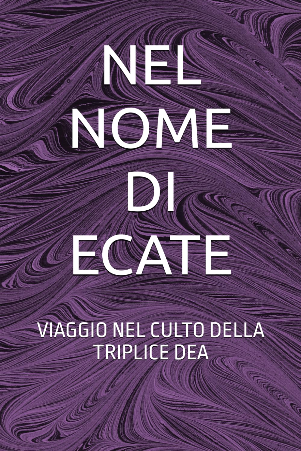 NEL NOME DI ECATE: VIAGGIO NEL CULTO DELLA TRIPLICE DEA
