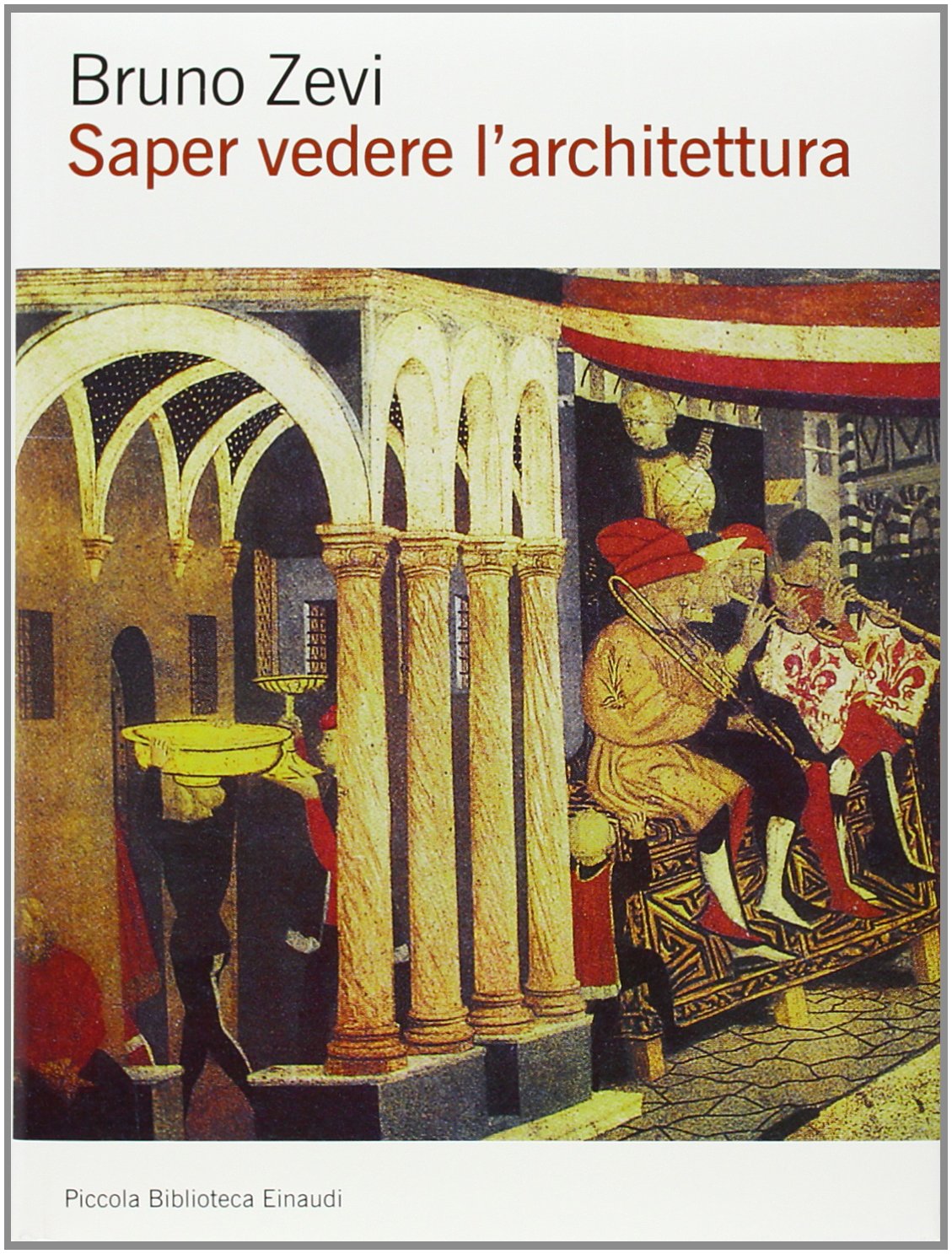 Saper vedere l'architettura. Saggio sull'interpretazione spaziale dell'architettura. Ediz. illustrata