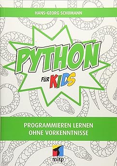 Python für Kids: Programmieren lernen ohne Vorkenntnisse (mitp für Kids ...