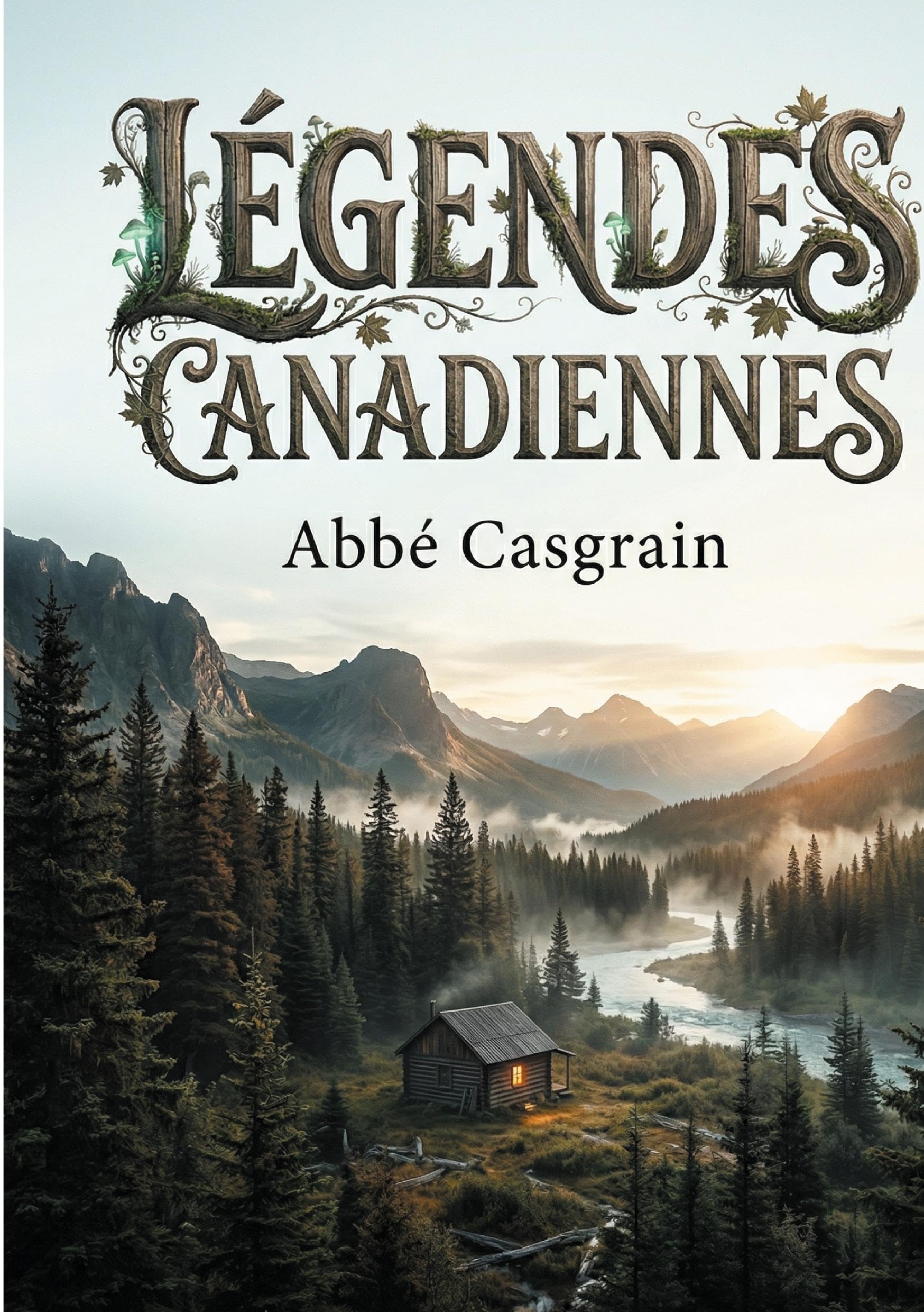 Légendes Canadiennes: Voyage dans l'imaginaire des contrées du Nouveau Monde