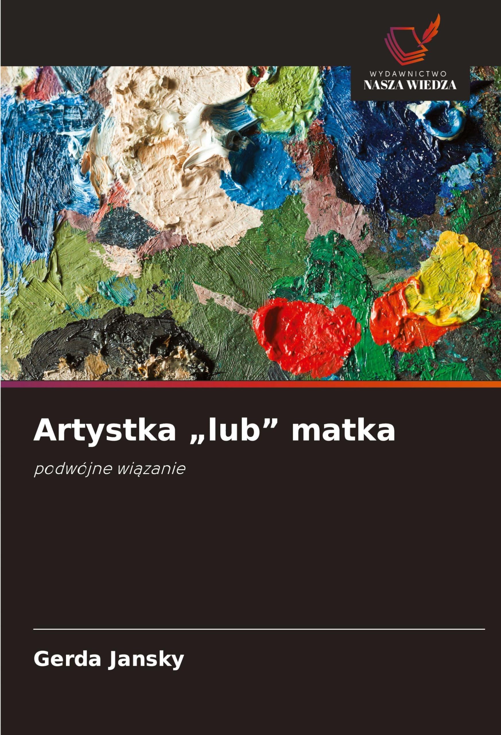 Artystka "lub" matka: podwójne wi¿zanie