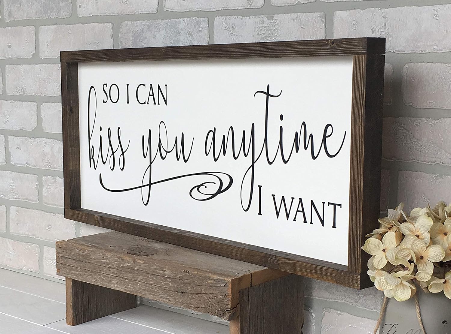 Farmhouse Framed Wooden Sign So I Can Kiss You Anytime I Want