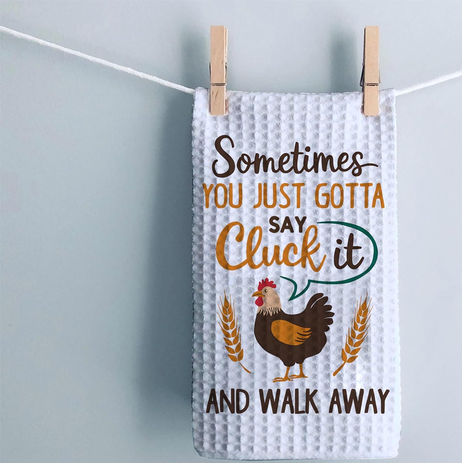 Sometimes You Just Gotta Say Cluck It And Walk Away Kitchen Towel - Cute Chicken Home Decor - Soft & Absorbent Kitchen Towels - Housewarming Gift - Dish Towel - Good Ideas For Friends Or Family