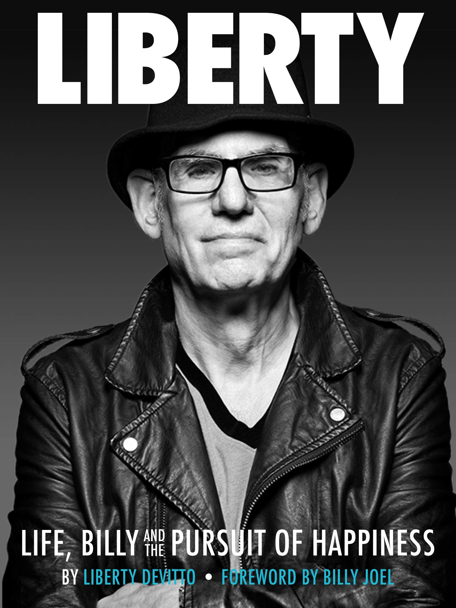 Liberty: Life, Billy and the Pursuit of Happiness: by Liberty DeVitto, foreword by Billy Joel