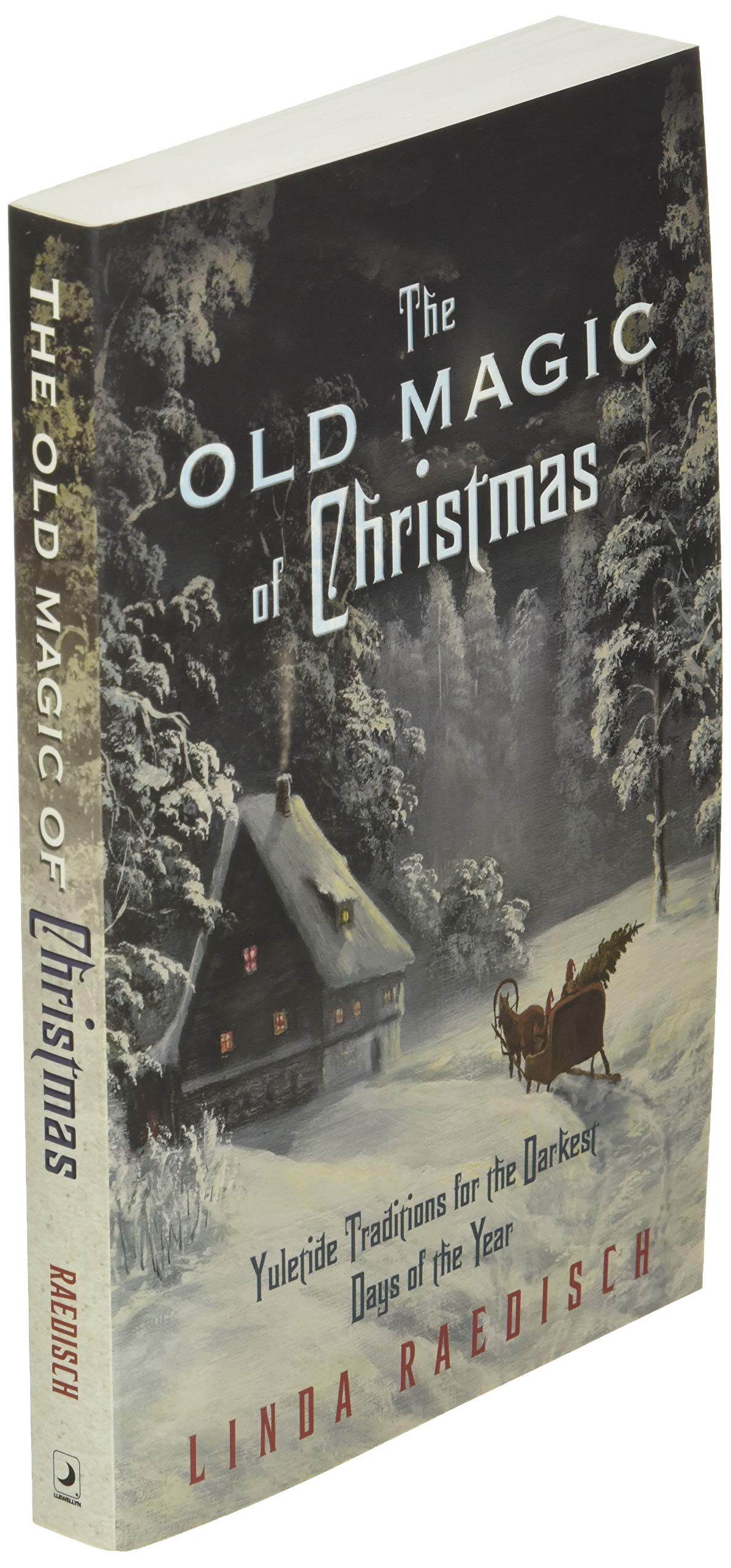 The Old Magic of Christmas: Yuletide Traditions for the Darkest Days of the Year - Image 3