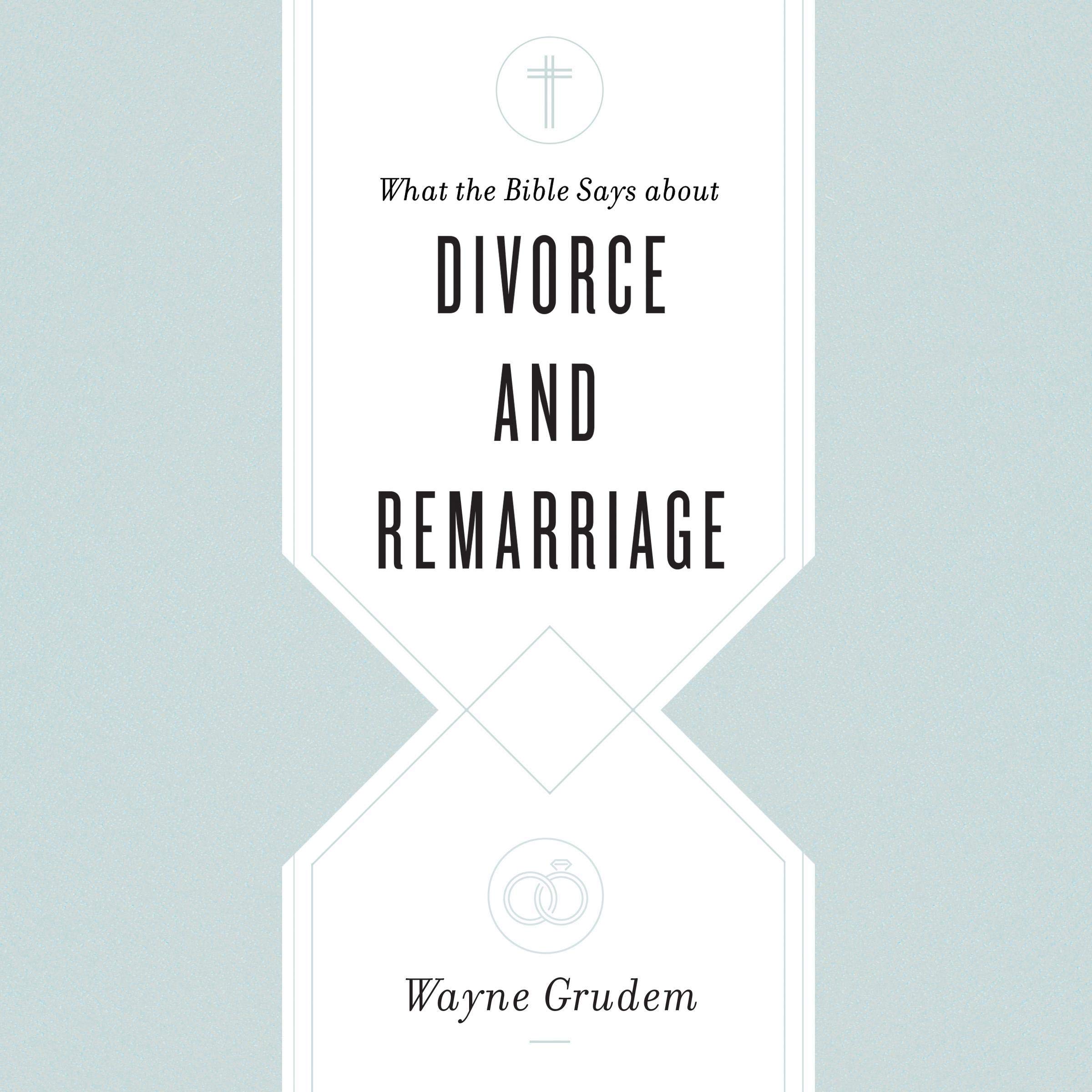 What the Bible Says About Divorce and Remarriage